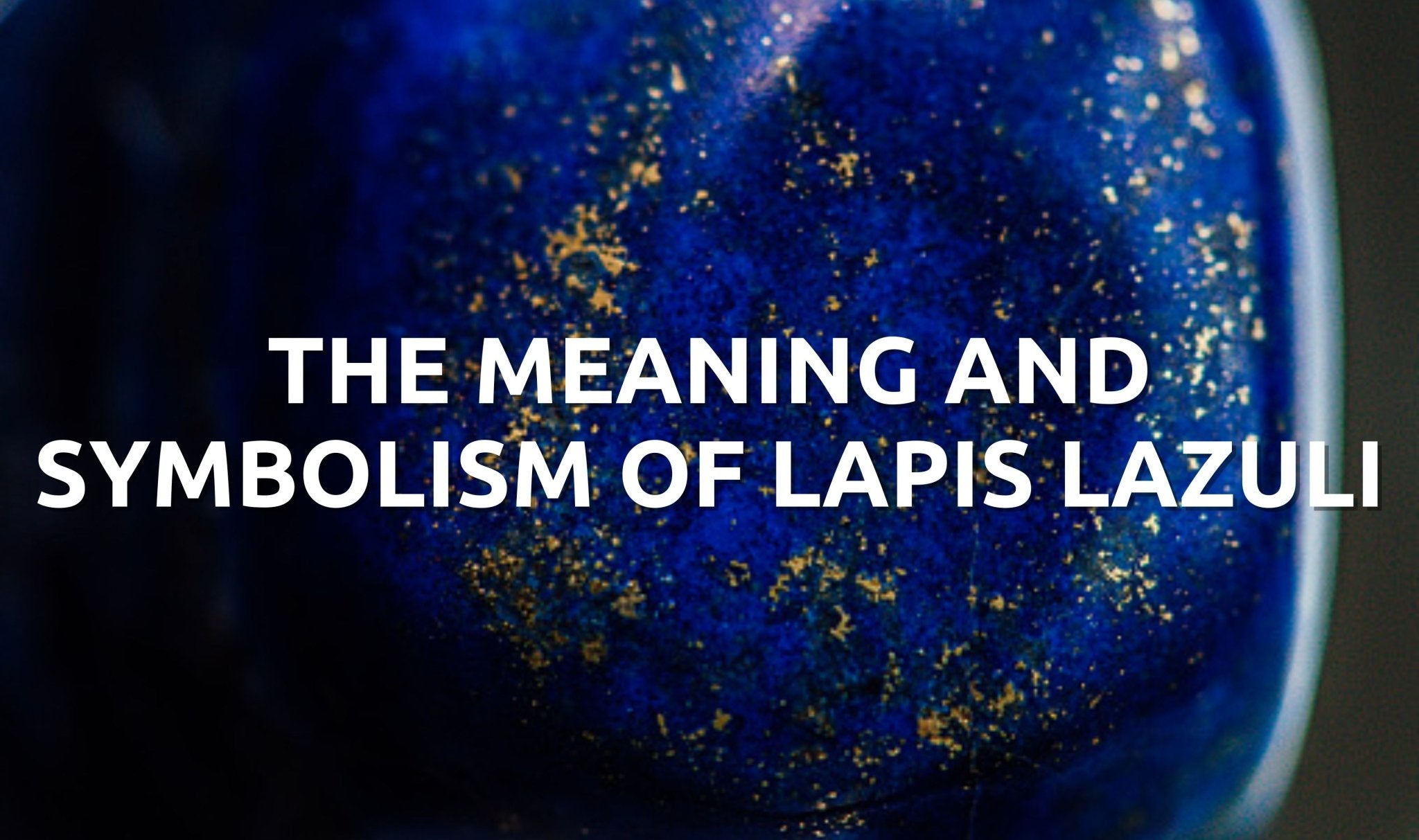 The Meaning and Symbolism of Lapis Lazuli - Orezza Jewelry