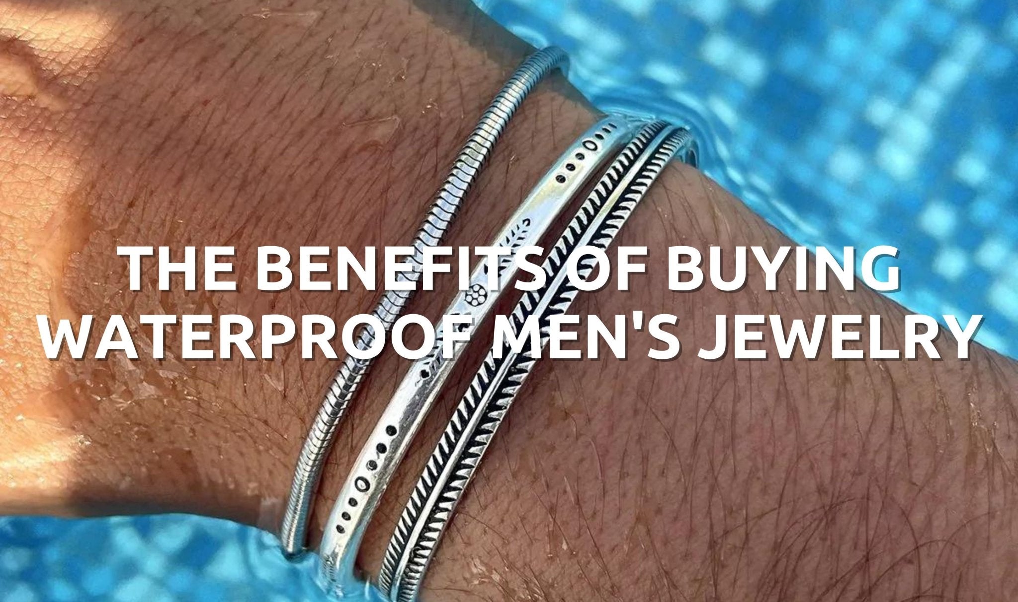Why You Should Buy Waterproof Men's Jewelry - Orezza Jewelry