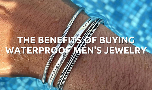 Why You Should Buy Waterproof Men's Jewelry - Orezza Jewelry