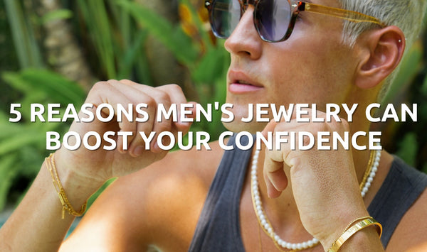 5 Reasons Men's Jewelry Can Boost Your Confidence - Orezza Jewelry