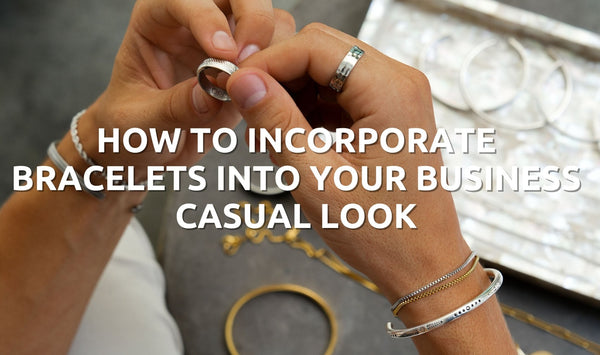 Incorporating Bracelets into Your Business Casual Look: Tips and Tricks - Orezza Jewelry