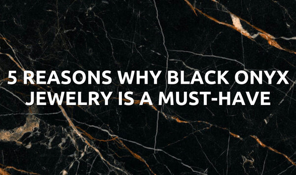 5 Reasons Why Black Onyx Jewelry is a Must-Have for Every Stylish Man - Orezza Jewelry