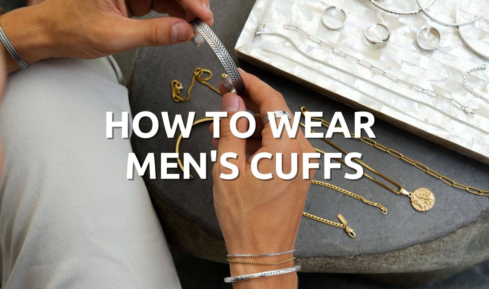 How to Wear Men's Cuffs: A Complete Guide - Orezza Jewelry