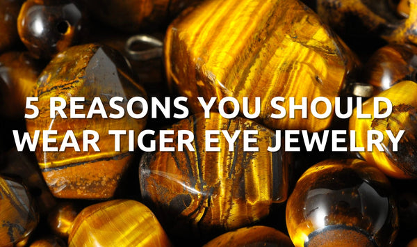 5 Reasons You Should Wear Tiger Eye Jewelry - Orezza Jewelry